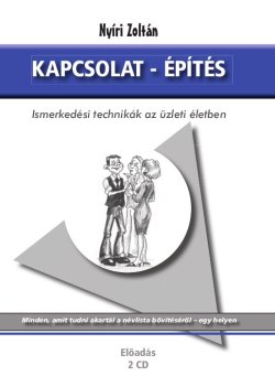 Kapcsolat - Építés - Ismerkedési technikák az üzleti életben - 2Cd-s hangoskönyv