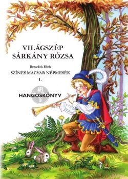 Világszép Sárkány Rózsa - mp3 hangoskönyv
